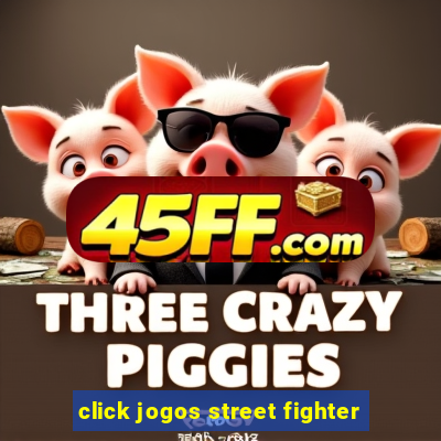 click jogos street fighter